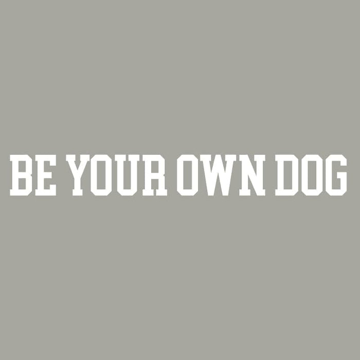 Be Your Own Dog - Sweatshirt Pullover Hoodie