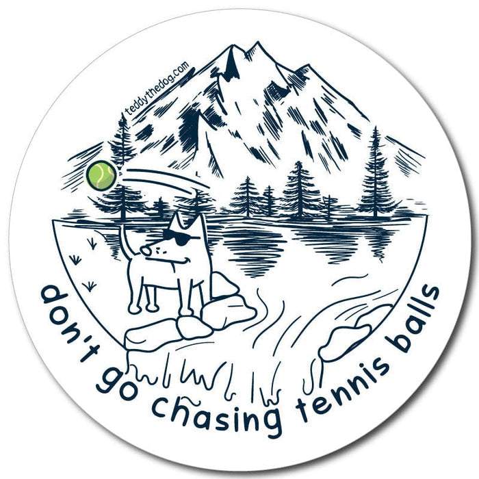 Don't Go Chasing Tennis Balls - Sticker