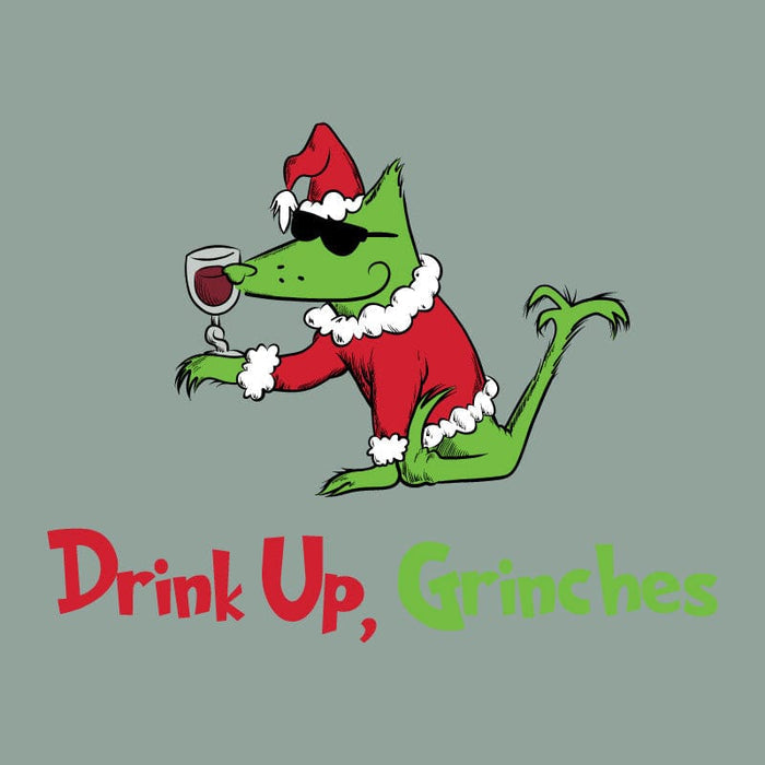 Drink Up, Grinches - Sweatshirt Pullover Hoodie