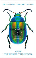 Extraordinary Insects by Anne Sverdrup-Thygeson