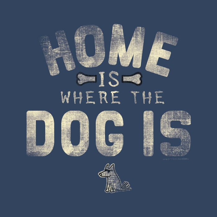 Home is Where the Dog Is - Sweatshirt Pullover Hoodie