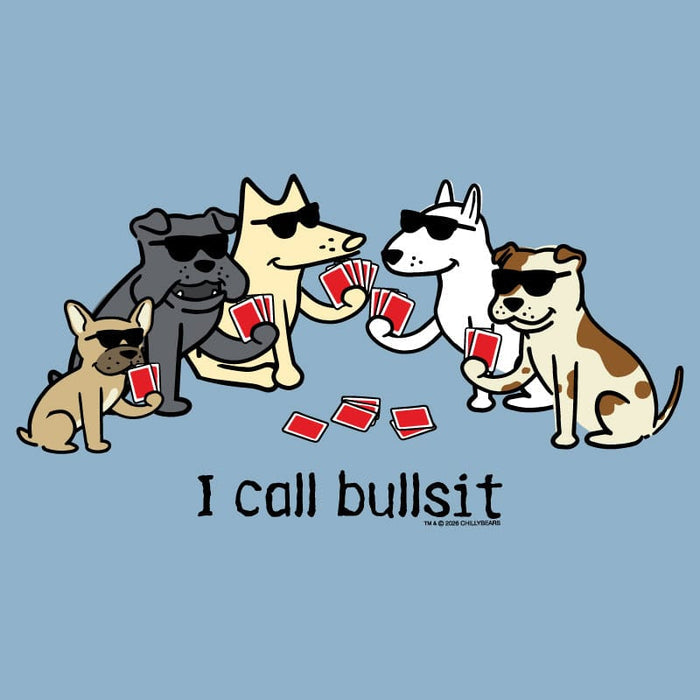 A graphic design featuring five cartoon dogs wearing sunglasses and playing card games with red cards, with the text 'I call bullsit' underneath, set against a solid light blue background.
