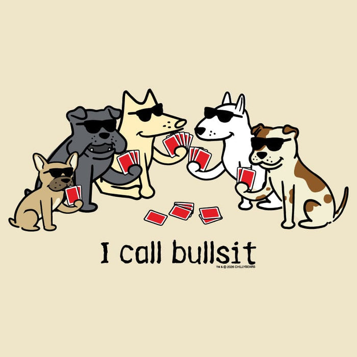 A cartoon illustration of five dogs wearing sunglasses and playing card games with red cards on a beige background, with the text 'I call bullsit' below.