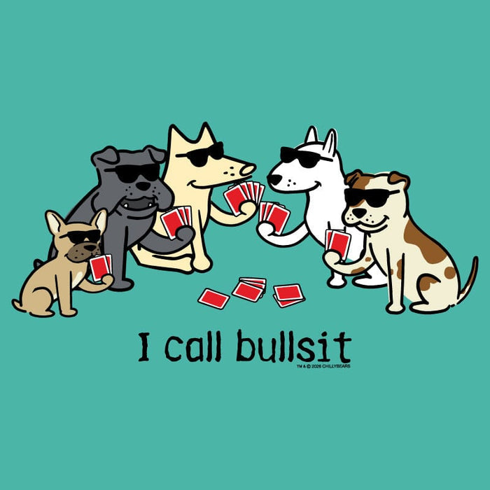 A cartoon graphic of five dogs wearing sunglasses and playing card games with red cards on a teal background, with the text 'I call bullsit' below.