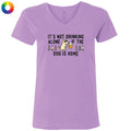 It's Not Drinking Alone if the Dog Is Home - Ladies T-Shirt V-Neck