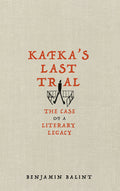 Kafka’s Last Trial by Benjamin Balint