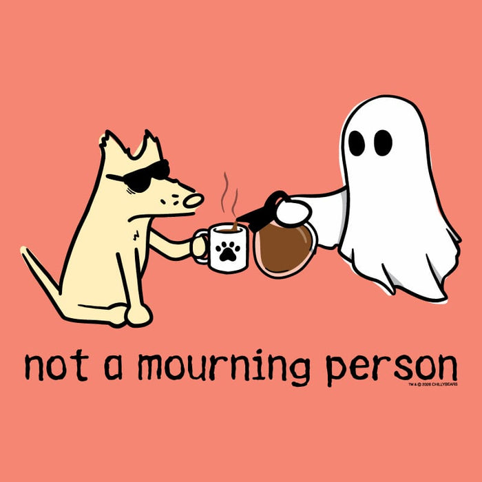 Not a Mourning Person - Classic Tee