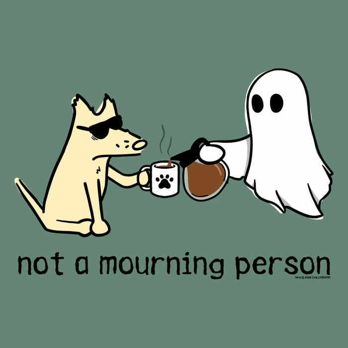 Not a Mourning Person - Classic Tee
