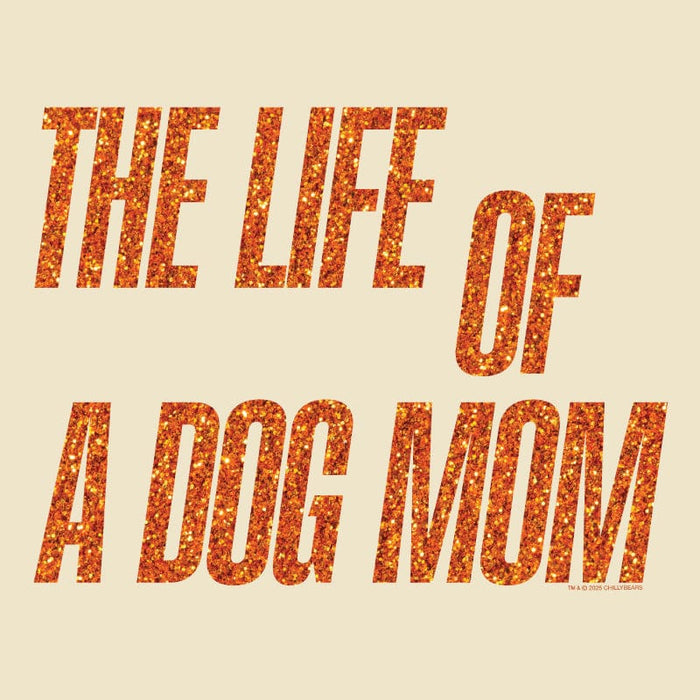The Life of a Dog Mom - Classic Tee